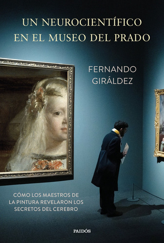 Un Neurocientífico En El Museo Del Prado - Giraldez, Fern