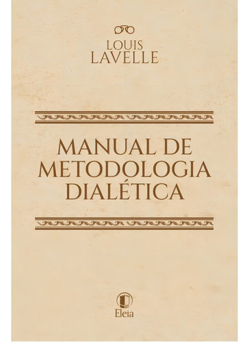 Manual De Metodologia Dialética, De Lavelle, Louis. Editorial Eleia Editora, Capa Mole, Edição 2024-01-09 00:00:00 Em Português
