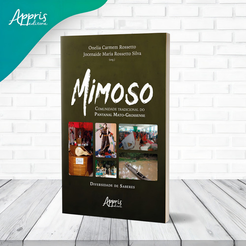 Mimoso - Comunidade tradicional do Pantanal mato-grossense: diversidade de saberes, de Rossetto, Onelia Carmem. Editorial Appris Editora e Livraria Eireli - ME, capa mole em português, 2021
