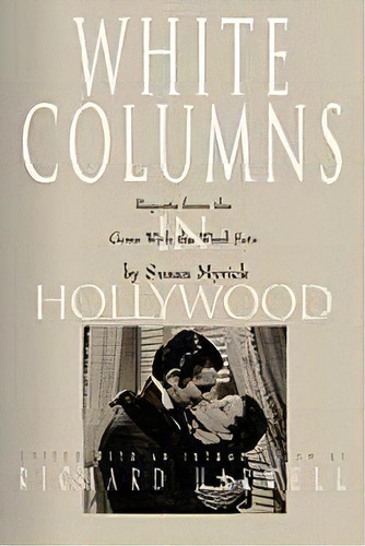 White Columns In Hollywood : Reports From The   Gone With The Wind   Sets, De Susan Myrick. Editorial Mercer University Press, Tapa Blanda En Inglés