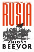 Comprar Rusia: Revolución y guerra civil, 1917-1921, de Beevor, Antony. Memoria Crítica- Crítica Editorial Crítica México, tapa blanda en español, 2022