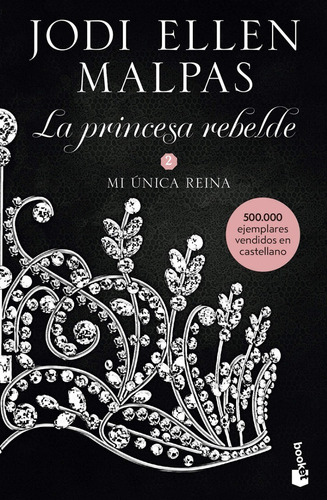 Libro Mi Única Reina [ Princesa Rebelde 2] Jodi Ellen Malpas