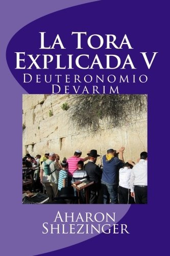 Libro : La Tora Explicada V: Deuteronomio - Devarim (volu