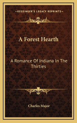 Libro A Forest Hearth: A Romance Of Indiana In The Thirti...
