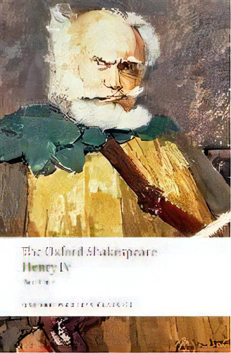 Henry Iv, Part I: The Oxford Shakespeare, De William Shakespeare. Editorial Oxford University Press, Tapa Blanda En Inglés