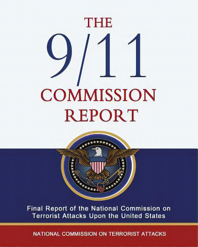 The 9/11 Commission Report: Final Report Of The National Commission On Terrorist Attacks Upon The..., De Hamilton, Lee. Editorial Createspace, Tapa Blanda En Inglés