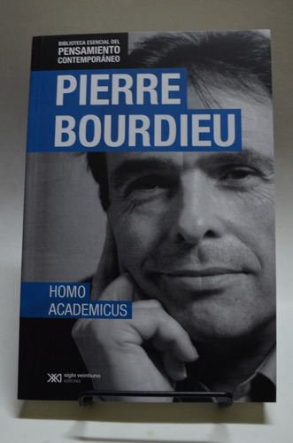 Homo Academicus. Pierre Bourdieu. Siglo Xxi. /s