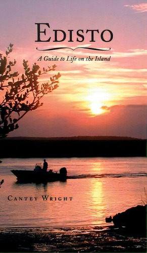 Edisto: A Guide To Life On The Island, De Wright, Cantey. Editorial History Pr, Tapa Dura En Inglés