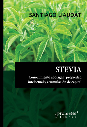 Stevia. Conocimiento, Propiedad Intelectual Y Acumulacion