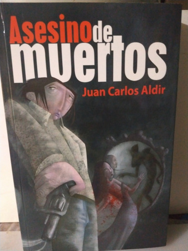 Asesino De Muertos Juan Carlos Aldir Lectorum Libro Usado