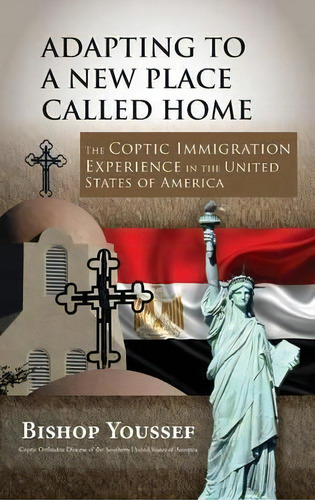 Adapting To A New Place Called Home, De Bishop Youssef. Editorial St Mary St Moses Abbey, Tapa Blanda En Inglés