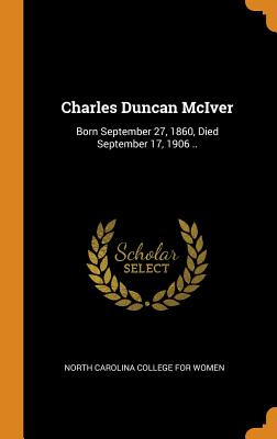 Libro Charles Duncan Mciver: Born September 27, 1860, Die...