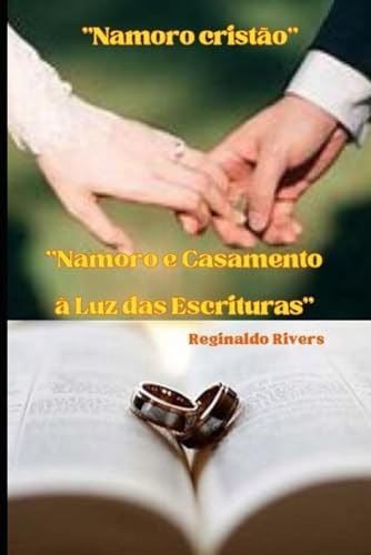  Namoro E Casamento À Luz Das Escrituras : Namoro Cristão