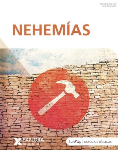 Explora La Biblia: Nehemias - Estudio Biblico