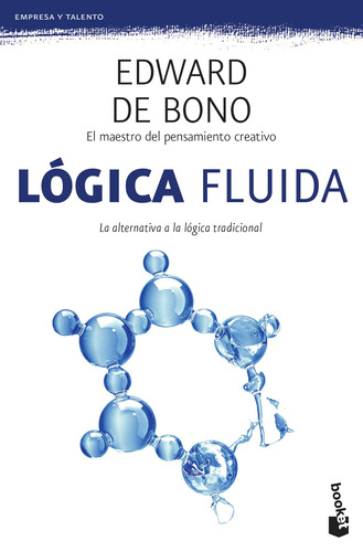 Lógica fluida, de Bono, Edward De. Serie Booket Editorial Booket Paidós México, tapa blanda en español, 2017