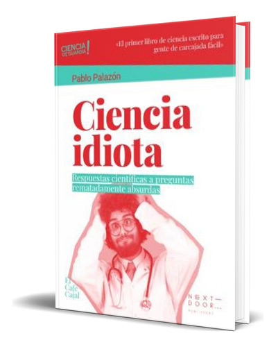 Libro Ciencia Idiota [ Pablo Palazón ] Original, De Pablo Palazon. Editorial Next Door Publishers, Tapa Blanda En Español, 2023