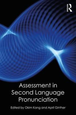 Assessment In Second Language Pronunciation - Okim Kang