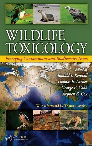 Wildlife Toxicology : Emerging Contaminant And Biodiversity Issues, De Ronald J. Kendall. Editorial Taylor & Francis Inc, Tapa Dura En Inglés
