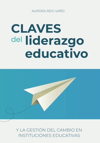 Libro: Claves Del Liderazgo Educativo: Y La Gestión Del Camb