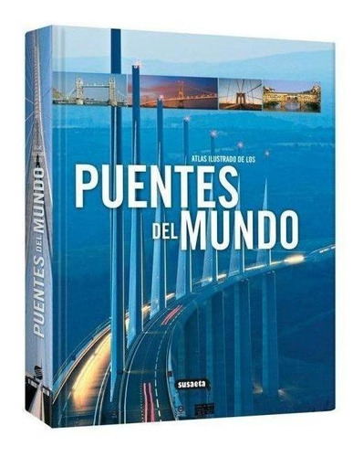 Atlas Ilustrado De Los Puentes Del Mundo