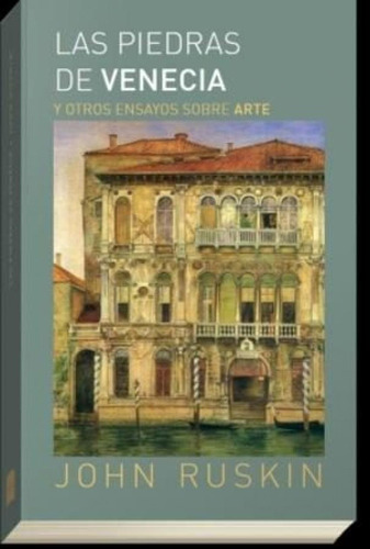 Libro: Las Piedras De Venecia Y Otros Ensayos Sobre Arte. Vv