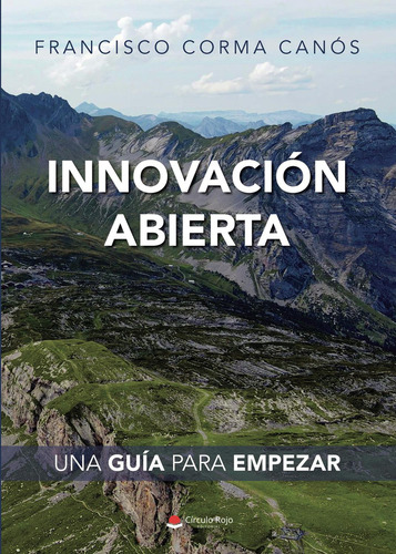 Innovación Abierta: No aplica, de Corma Canós , Francisco.. Serie 1, vol. 1. Grupo Editorial Círculo Rojo SL, tapa pasta blanda, edición 1 en español, 2022