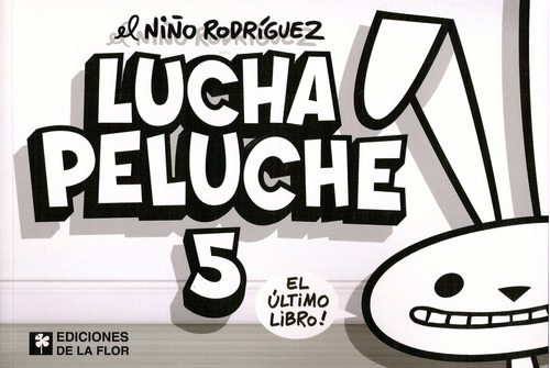 Lucha Peluche 5 - El Ultimo Libro ! - El Niño Rodriguez