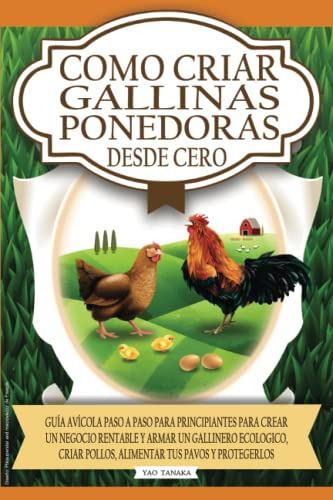 Libro : Como Criar Gallinas Ponedoras Desde Cero Guia... 