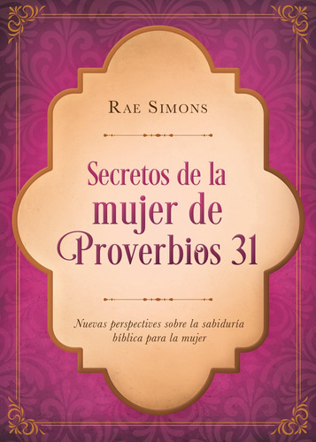Libro: Secretos De La Mujer De Proverbios 31: Nuevas Perspec