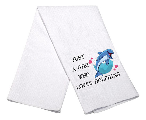 Wzmpa Funny Dolphin Kitchen Towel Animal Lover Gift Just A G
