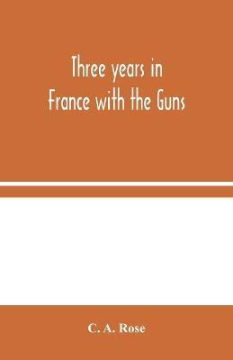 Libro Three Years In France With The Guns : Being Episode...