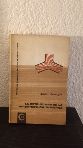 La Estructura En La Arquitectura Moderna - Attilio Arcangeli