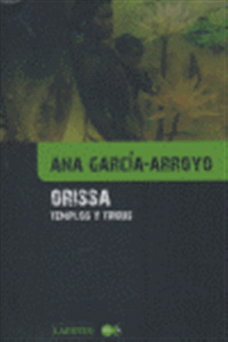 Orissa Templos Y Tribus - Garcia Arroyo,ana