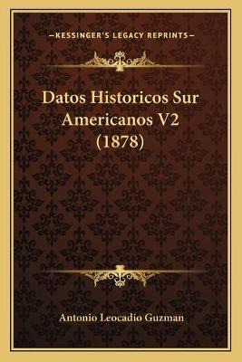 Libro Datos Historicos Sur Americanos V2 (1878) - Antonio...