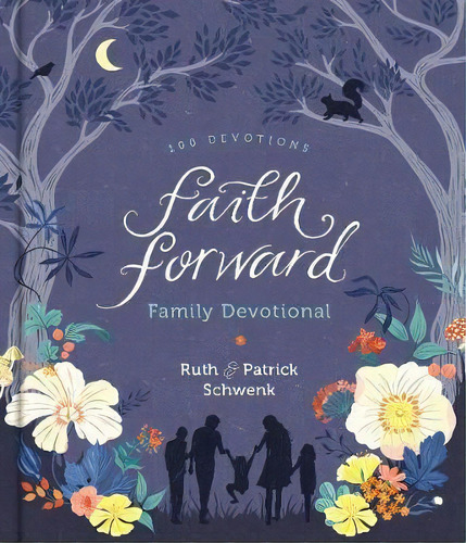 Faith Forward Family Devotional : 100 Devotions, De Patrick Schwenk. Editorial Zondervan, Tapa Dura En Inglés