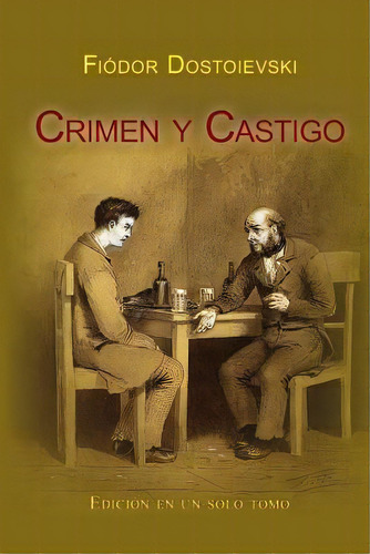Crimen Y Castigo, De Fiódor, Dostoiévski. Editorial Createspace Independent Publishing Platform, Tapa Blanda En Español