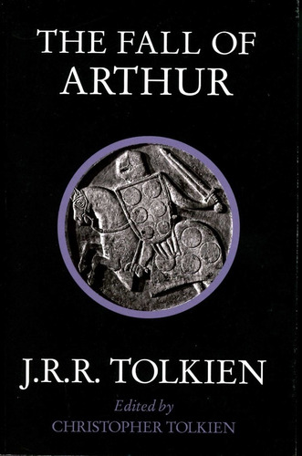 Fall Of Arthur, The - Tolkien J.r.r