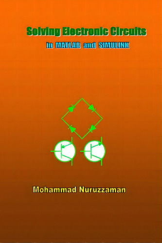 Solving Electronic Circuits In Matlab And Simulink, De Nuruzzaman, Mohammad. Editorial Createspace, Tapa Blanda En Inglés