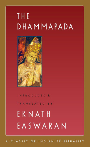 The Dhammapada (easwaranøs Classics Of Indian Spirituality Book 3), De Easwaran, Eknath. Editorial Nilgiri Press, Tapa Dura En Inglés