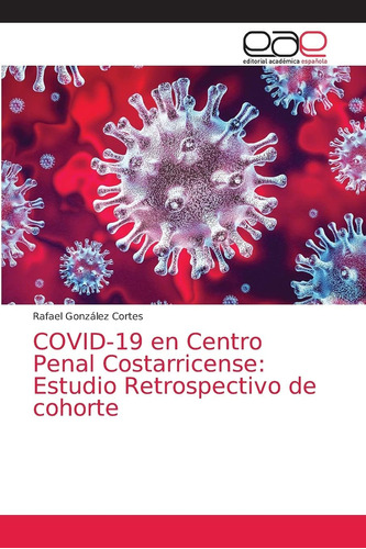 Libro: Covid-19 Centro Penal Costarricense: Estudio Retro