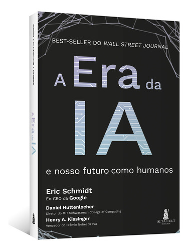 Libro La era de la IA de Eric Schmidt, Daniel Huttenlocher y Henry A. Kissinger (1ª edición) Y nuestro futuro como humanos (2023) en portugués Editora Alta Cult
