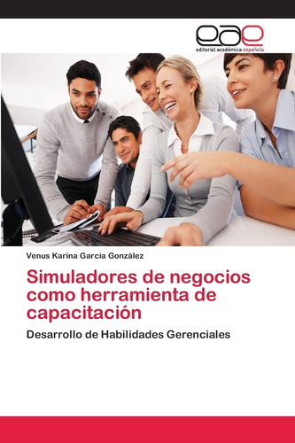 Libro: Simuladores De Negocios Como Herramienta De De