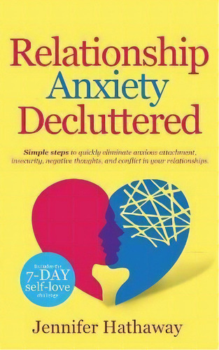 Relationship Anxiety Decluttered : Simple Steps To Quickly Eliminate Anxious Attachment, Insecuri..., De Jennifer Hathaway. Editorial Mango Broom, Tapa Blanda En Inglés