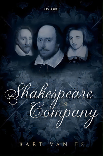 Shakespeare In Company, De Bart Van Es. Editorial Oxford University Press, Tapa Blanda En Inglés