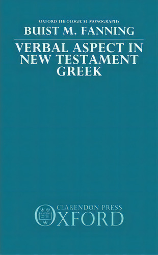 Verbal Aspect In New Testament Greek, De Buist M. Fanning. Editorial Oxford University Press, Tapa Dura En Inglés