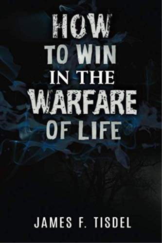 How To Win In The Warfare Of Life, De Tisdel, James F. Editorial Oem, Tapa Blanda En Inglés