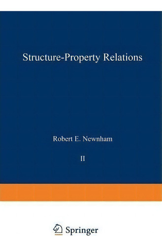 Structure-property Relations, De R. E. Newnham., Vol. Ii. Editorial Springer-verlag Berlin And Heidelberg Gmbh & Co. Kg, Tapa Blanda En Inglés