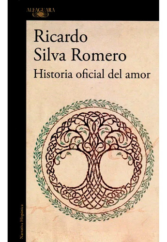 Historia Oficial Del Amor. Ricardo Silva Romero · Alfaguara