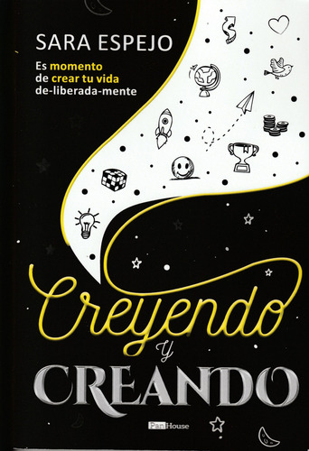 Creyendo y Creando Es Momento de Crear Tu Vida De-liberada-mente de Sara Espejo Editorial Panhouse Tapa Blanda en Español 2022