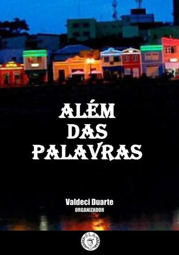 Além Das Palavras: Antologia Poética, De Sociedade Literária Acreana. Série Não Aplicável, Vol. 1. Editora Clube De Autores, Capa Mole, Edição 1 Em Português, 2019